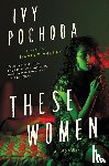 Pochoda, Ivy - These Women