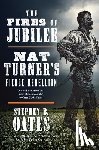 Oates, Stephen B. - The Fires of Jubilee: Nat Turner's Fierce Rebellion