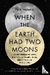 Asphaug, Erik - When the Earth Had Two Moons