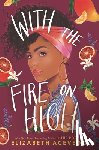Acevedo, Elizabeth - With the Fire on High