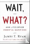 Ryan, James E. - Wait, What?