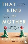 Alam, Rumaan - That Kind of Mother