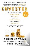 Town, Danielle, Town, Phil - Invested - How I Learned to Master My Mind, My Fears, and My Money to Achieve Financial Freedom and Live a More Authentic Life (with a Little Help from Warren Buffett, Charlie Munger, and My Dad)