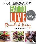 Fuhrman, Joel - Eat to Live Quick & Easy Cookbook