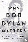 Thomas, Richard F. - Why Bob Dylan Matters