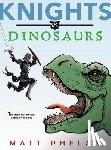 Phelan, Matt - Knights vs. Dinosaurs