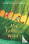 MacLachlan, Patricia - My Father’s Words