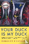 Eisenberg, Deborah - Your Duck Is My Duck