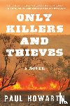 Howarth, Paul - Only Killers and Thieves