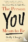 Chugh, Dolly - The Person You Mean to Be