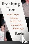 Jeffs, Rachel - Breaking Free: How I Escaped Polygamy, the Flds Cult, and My Father, Warren Jeffs