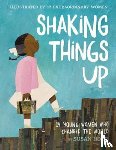 Hood, Susan - Shaking Things Up: 14 Young Women Who Changed the World