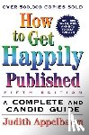 Appelbaum, Judith - How to Get Happily Published
