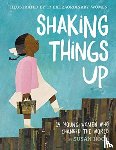 Hood, Susan - Shaking Things Up: 14 Young Women Who Changed the World