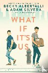 Albertalli, Becky, Silvera, Adam - What If It's Us