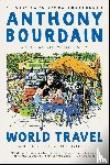 Bourdain, Anthony, Woolever, Laurie - World Travel