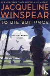 Winspear, Jacqueline - To Die but Once