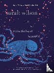 Wilson, Sarah - First, We Make the Beast Beautiful
