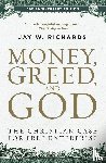 Richards, Jay W. - Money, Greed, and God :10th Anniversary Edition