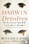 Behe, Michael J. - Darwin Devolves: The New Science About DNA That Challenges Evolution