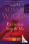 Wiggs, Susan - Between You and Me