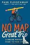 Fleischman, Paul - No Map, Great Trip: A Young Writer's Road to Page One