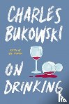 Bukowski, Charles - On Drinking