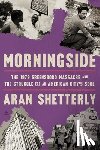 Shetterly, Aran - Morningside: The 1979 Greensboro Massacre and the Struggle for an American City's Soul