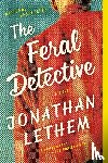 Lethem, Jonathan - The Feral Detective