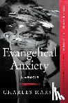 Marsh, Charles - Evangelical Anxiety: A Memoir
