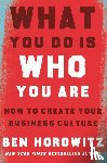 Horowitz, Ben - What You Do Is Who You Are
