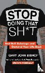Bishop, Gary John - Stop Doing That Sh*t