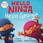 Wilson, N. D. - Hello, Ninja. Hello, Georgie.