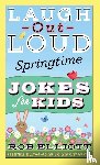 Elliott, Rob - Laugh-Out-Loud Springtime Jokes for Kids