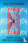 Shusterman, Neal, Young, Debra, Knowlden, Michelle - Break to You