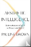 Brown, Pauline - Aesthetic Intelligence