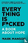 Manson, Mark - Everything is Fucked - A Book about Hope
