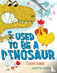 Lyall, Casey - I Used to Be a Dinosaur