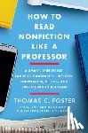Foster, Thomas C - How to Read Nonfiction Like a Professor