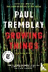 Tremblay, Paul - Growing Things and Other Stories