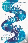 Culley, Betty - Three Things I Know Are True