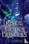 Redwine, C. J. - Rise of the Vicious Princess