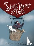 Phelan, Matt - The Sheep, the Rooster, and the Duck