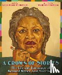 Weatherford, Carole Boston - A Crown of Stories: The Life and Language of Beloved Writer Toni Morrison
