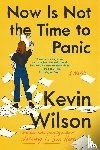 Wilson, Kevin - Now Is Not the Time to Panic