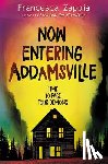 Francesca Zappia - Now Entering Addamsville
