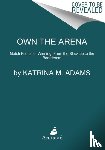 Adams, Katrina - Own the Arena
