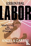 Garbes, Angela - Essential Labor