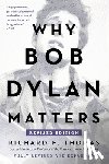 Thomas, Richard F. - Why Bob Dylan Matters, Revised Edition