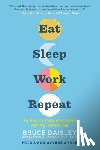 Daisley, Bruce - Eat Sleep Work Repeat